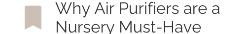 Air Purifiers are a Nursery Must-Have